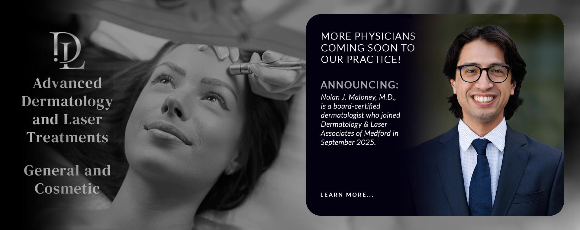 Nolan J. Maloney, M.D., is a board-certified dermatologist who joined Dermatology & Laser Associates of Medford in September 2025